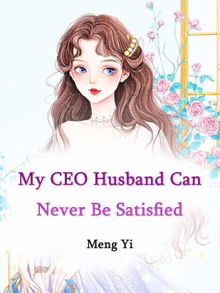 My CEO Husband Can Never Be Satisfied